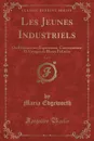 Les Jeunes Industriels, Vol. 3. Ou Decouvertes, Experiences, Conversations Et Voyages de Henry Et Lucie (Classic Reprint) - Maria Edgeworth