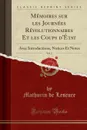 Memoires sur les Journees Revolutionnaires Et les Coups d.Etat, Vol. 2. Avec Introductions, Notices Et Notes (Classic Reprint) - Mathurin de Lescure