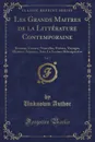 Les Grands Maitres de la Litterature Contemporaine, Vol. 7. Romans, Contes, Nouvelles, Poesies, Voyages, Histoire, Sciences, Arts; La Lecture Retrospective (Classic Reprint) - Unknown Author