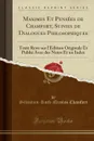 Maximes Et Pensees de Chamfort, Suivies de Dialogues Philosophiques. Texte Revu sur l.Edition Originale Et Publie Avec des Notes Et un Index (Classic Reprint) - Sébastien-Roch-Nicolas Chamfort