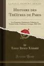 Histoire des Theatres de Paris. Les Fantaisies-Parisiennes, l.Athenee, le Theatre Scribe, l.Athenee-Comique, 1865-1911 (Classic Reprint) - Louis Henry Lecomte