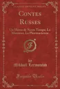 Contes Russes. Un Heros de Notre Temps; Le Manteau; La Pharmacienne (Classic Reprint) - Mikhaïl Lermontov