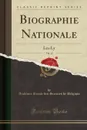 Biographie Nationale, Vol. 12. Les-Ly (Classic Reprint) - Académie Royale des Sciences Belgique