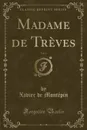 Madame de Treves, Vol. 1 (Classic Reprint) - Xavier de Montépin