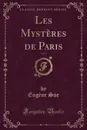 Les Mysteres de Paris, Vol. 1 (Classic Reprint) - Eugène Süe