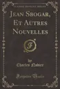 Jean Sbogar, Et Autres Nouvelles (Classic Reprint) - Charles Nodier