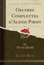 Oeuvres Complettes d.Alexis Piron, Vol. 1 (Classic Reprint) - Alexis Piron