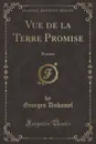 Vue de la Terre Promise. Roman (Classic Reprint) - Georges Duhamel