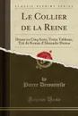 Le Collier de la Reine. Drame en Cinq Actes, Treize Tableaux, Tire du Roman d.Alexandre Dumas (Classic Reprint) - Pierre Decourcelle