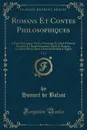 Romans Et Contes Philosophiques, Vol. 2. L.Elixir de Longue Vie; Les Proscrits; Le Chef-d.Oeuvre Inconnu; Le Requisitionnaire; Etude de Femme; Les Deux Reves; Jesus-Christ en Flandre; L.Eglise (Classic Reprint) - Honoré de Balzac