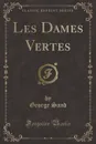 Les Dames Vertes (Classic Reprint) - George Sand