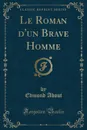 Le Roman d.un Brave Homme (Classic Reprint) - Edmond About
