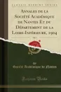 Annales de la Societe Academique de Nantes Et du Departement de la Loire-Inferieure, 1904, Vol. 5 (Classic Reprint) - Société Académique de Nantes