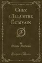 Chez l.Illustre Ecrivain (Classic Reprint) - Octave Mirbeau