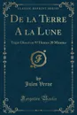 De la Terre A la Lune. Trajet Direct en 97 Heures 20 Minutes (Classic Reprint) - Jules Verne