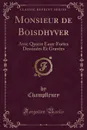 Monsieur de Boisdhyver. Avec Quatre Eaux-Fortes Dessinees Et Gravees (Classic Reprint) - Champfleury Champfleury