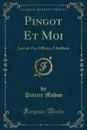 Pingot Et Moi. Journal d.un Officier d.Artillerie (Classic Reprint) - Patrice Mahon