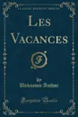 Les Vacances (Classic Reprint) - Unknown Author