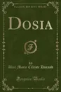 Dosia (Classic Reprint) - Alice Marie Céleste Durand
