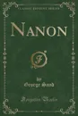 Nanon (Classic Reprint) - George Sand
