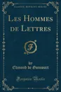 Les Hommes de Lettres (Classic Reprint) - Edmond de Goncourt