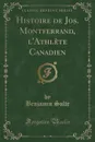 Histoire de Jos. Montferrand, l.Athlete Canadien (Classic Reprint) - Benjamin Sulte