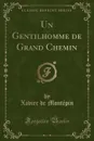 Un Gentilhomme de Grand Chemin (Classic Reprint) - Xavier de Montépin