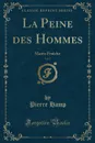 La Peine des Hommes, Vol. 1. Maree Fraiche (Classic Reprint) - Pierre Hamp