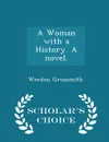 A Woman with a History. A novel. - Scholar.s Choice Edition - Weedon Grossmith