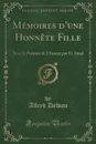 Memoires d.une Honnete Fille. Avec le Portrait de l.Auteur par G. Staal (Classic Reprint) - Alfred Delvau