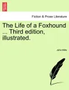 The Life of a Foxhound ... Third edition, illustrated. - John Mills