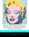 Women Who Have Changed the World, Vol. 2, Including Mary Magdalene, Eva Peron, Marilyn Monroe and More - Victoria Hockfield