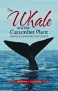 The Whale and the Cucumber Plant. Going Overboard for Christ - Michael J. Gordon