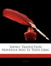 Sapho. Traduction Nouvelle Avec Le Texte Grec - Sappho