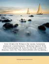 The Story Of Ponce De Leon. Soldier, Knight, Gentleman : Whose Quest For The Fountain Of Youth In The Land Of Bimini, Led To The Discovery Of Florida... - Florian Alexander Mann