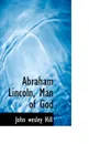 Abraham Lincoln, Man of God - John wesley Hill