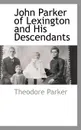 John Parker of Lexington and His Descendants - Theodore Parker