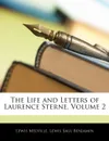 The Life and Letters of Laurence Sterne, Volume 2 - Lewis Melville, Lewis Saul Benjamin
