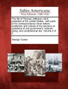The life of Thomas Jefferson, third president of the United States. with parts of his correspondence never before published, and notices of his opinions on questions of civil government, national policy, and constitutional law. Volume 2 of 2 - George Tucker