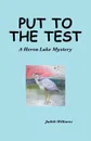 Put to the Test. A Heron Lake Mystery - Judith Williams