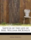 Sketch of the Life of Mrs. William McKinley - Josiah Hartzell