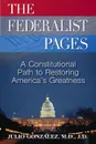 THE FEDERALIST PAGES. A Constitutional Path  to Restoring America.s Greatness - M.D J.D. Gonzalez