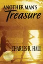 Another Man.s Treasure - Charles R. Hall