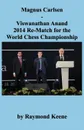 Magnus Carlsen - Viswanathan Anand 2014 Re-Match for the World Chess Championship - Raymond Keene