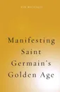 Manifesting Saint Germain.s Golden Age - Kim Michaels