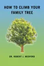 How to Climb Your Family Tree - Dr. Robert J. Medford