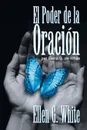El Poder de la Oracion. (Power of Prayer) - Ellen G. White