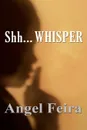 Shh... Whisper - Angel Feira