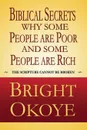 Biblical Secrets why Some People are Poor and Some People are Rich - Bright Okoye