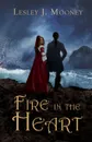 Fire in the Heart - Lesley J Mooney